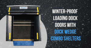 Doing it Right - Lenworth Dock & Door dock wedge combo shelters